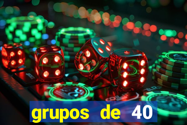 grupos de 40 dezenas da quina